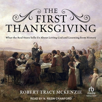 Audio CD The First Thanksgiving: What the Real Story Tells Us about Loving God and Learning from History Book