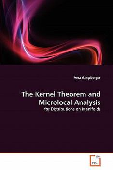 Paperback The Kernel Theorem and Microlocal Analysis Book