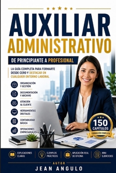AUXILIAR ADMINISTRATIVO “De principiante a profesional” (Spanish Edition)