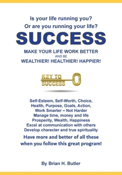 Paperback Success - Make Your Life Work Better: Be Wealthier, Healthier, Happier Book