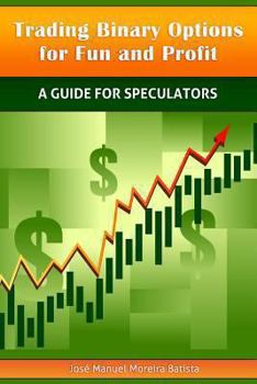 Paperback Trading Binary Options for Fun and Profit: A Guide for Speculators Book