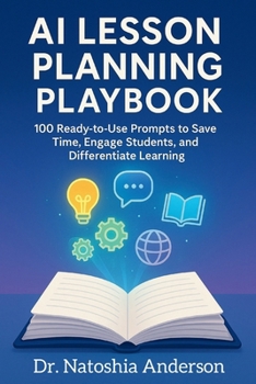 Paperback AI Lesson Planning Playbook: 100 Ready-to-Use Prompts to Save Time, Engage Students, and Differentiate Learning Book
