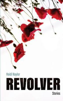 Paperback Revolver: Stories by Heidi Naylor Book