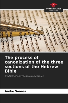 Paperback The process of canonization of the three sections of the Hebrew Bible Book