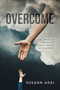 Paperback Overcome: How I Prevailed through the Darkest Days of My Childhood Book