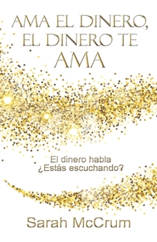 Paperback Ama el dinero, el dinero te ama: Una conversación con la energía del dinero [Spanish] Book