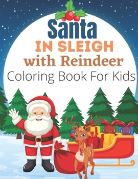 Paperback Santa in Sleigh with Reindeer Coloring Book For Kids: Large, Easy and Simple Coloring Pages for Preschool (Christmas Coloring Books for Kids) Book