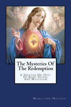 Paperback The Mysteries Of The Redemption: A Treatise On Out-Of-Body Travel And Mysticism Book