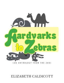 Paperback Aardvarks to Zebras: (An Anthology of Zoological Verse) Book