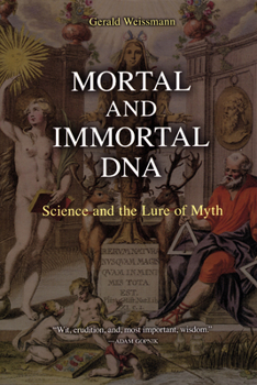 Paperback Mortal and Immortal DNA: Science and the Lure of Myth Book