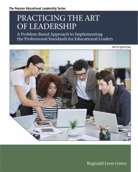 Paperback Practicing the Art of Leadership: A Problem-Based Approach to Implementing the Professional Standards for Educational Leaders with Enhanced Pearson Et Book