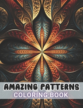 Paperback Amazing Patterns Coloring Book: New and Exciting Designs Suitable for All Ages Book