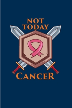 Paperback Not Today Cancer: Cancer Fighting 2020 Planner - Weekly & Monthly Pocket Calendar - 6x9 Softcover Organizer - For Cancer Fight & Strengt Book