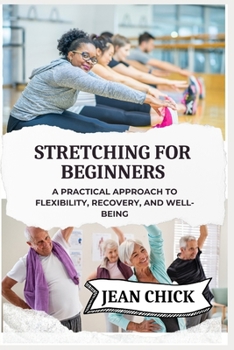 Paperback Stretching for Beginners: A Practical Approach to Flexibility, Recovery, and Well-Being Book