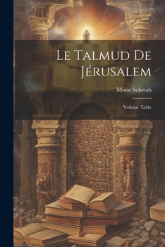 Paperback Le Talmud de Jérusalem; Volume Table [French] Book