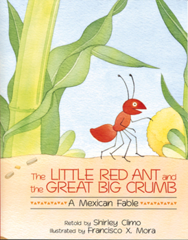 The Little Red Ant and the Great Big Crumb: A Mexican Fable - Book  of the Big Book of