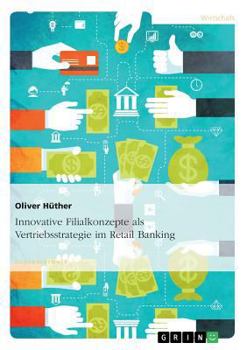 Paperback Innovative Filialkonzepte als Vertriebsstrategie im Retail Banking [German] Book