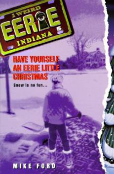 Have Yourself an Eerie Little Christmas - Book #5 of the Eerie, Indiana