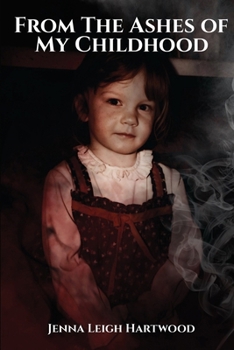 From the Ashes of My Childhood - Reckoning with the Past, Reclaiming My Future