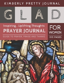 Glad Prayer Journal for Women: mens catholic prayer journal | Church Cover Inspiring , Uplifting Thoughts for Women 100 pages | Glad journal Series Perfect Gifts