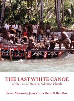 Hardcover The Last White Canoe of the Lau of Malaita, Solomon Islands Book