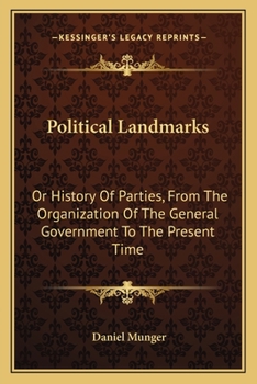 Paperback Political Landmarks: Or History Of Parties, From The Organization Of The General Government To The Present Time Book