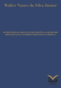 Paperback Os princípios da presunção de inocência e do devido processo legal no Direito Processual Criminal [Portuguese] Book