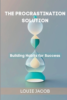 Paperback The Procrastination Solution: Building Habits for Success [Large Print] Book