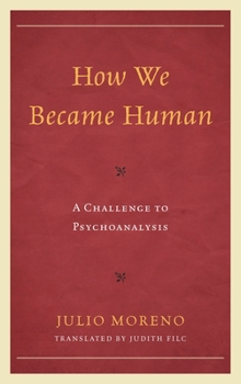Hardcover How We Became Human: A Challenge to Psychoanalysis Book