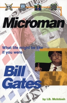 Paperback Microman: What Life Might Be Like If You Were Bill Gates Book