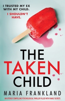 Paperback The Taken Child: An utterly compelling psychological thriller filled with family secrets Book