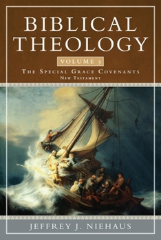Paperback Biblical Theology, Volume 3: Special Grace Covenants (New Testament) Book