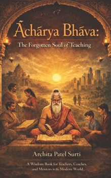 Paperback Āchārya Bhāva: The Forgotten Soul of Teaching Book