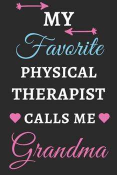 My Favorite Physical Therapist Calls Me Grandma: lined notebook,Physical Therapist gift