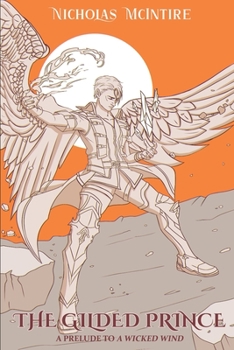 Paperback The Gilded Prince: A Prelude to A Wicked Wind (Book 2 of the Archanium Codex) Book