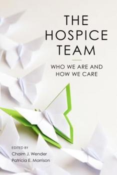 Paperback The Hospice Team: Who We Are and How We Care Book