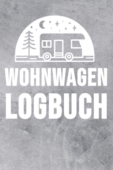 Paperback Wohnwagen Logbuch: Wohnwagen Reisetagebuch - Reiselogbuch A5, Wohnmobil Camping Tagebuch [German] Book