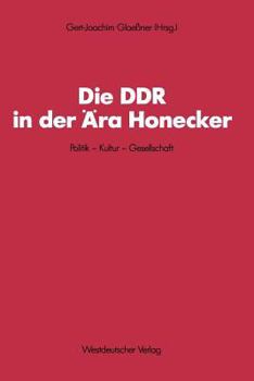 Die Ddr in Der Ara Honecker: Politik Kultur Gesellschaft