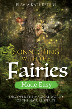 Paperback Connecting with the Fairies Made Easy: Discover the Magical World of the Nature Spirits Book