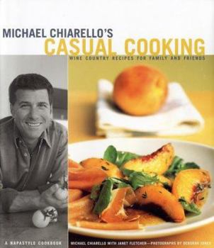 Hardcover Michael Chiarello's Casual Cooking: Wine Country Recipes for Family and Friends Book