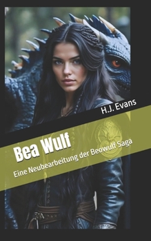Paperback Bea Wulf: Eine Neubearbeitung der Beowulf Saga [German] Book