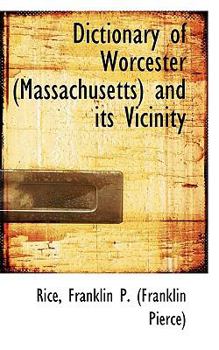 Dictionary of Worcester and Its Vicinity