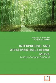 Paperback Interpreting and Appropriating Choral Music Book