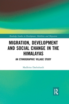 Paperback Migration, Development and Social Change in the Himalayas: An Ethnographic Village Study Book
