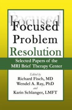 Paperback Focused Problem Resolution: Selected Papers of the MRI Brief Therapy Center Book