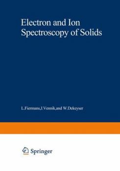 Electron and Ion Spectroscopy of Solids (NATO Advanced Study Institutes Series: Series B, Physics)