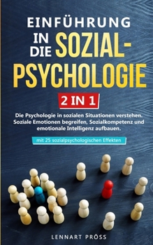 Paperback Einführung in die Sozialpsychologie - 2 in 1: Die Psychologie in sozialen Situationen verstehen. Soziale Emotionen begreifen, Sozialkompetenz und emot [German] Book