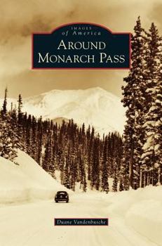 Around Monarch Pass - Book  of the Images of America: Colorado