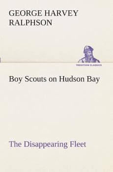 Paperback Boy Scouts on Hudson Bay The Disappearing Fleet Book