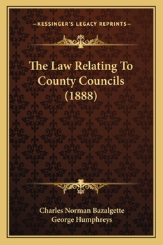 Paperback The Law Relating To County Councils (1888) Book